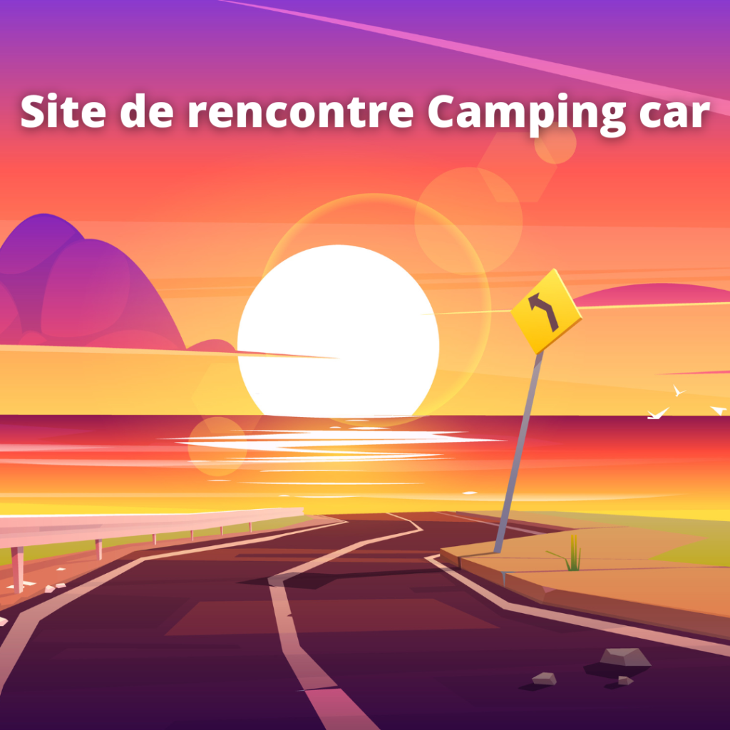 Rencontre camping car